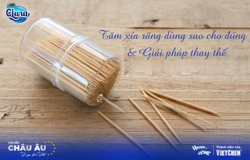 Tăm xỉa răng dùng sao cho đúng & Giải pháp thay thế được chuyên gia khuyên dùng
