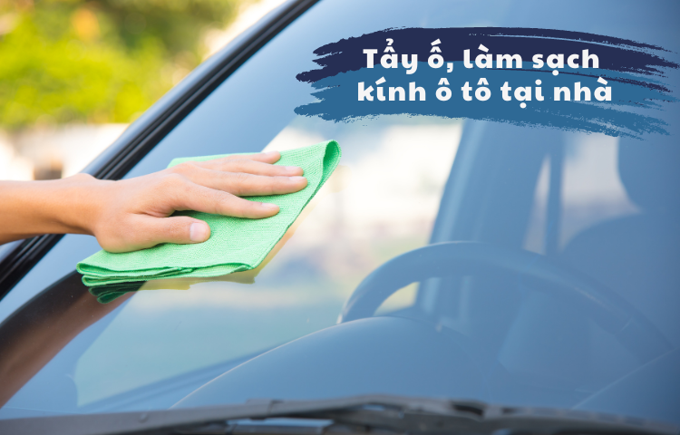 Mẹo tẩy ố, làm sạch kính xe ô tô hiệu quả tại nhà
