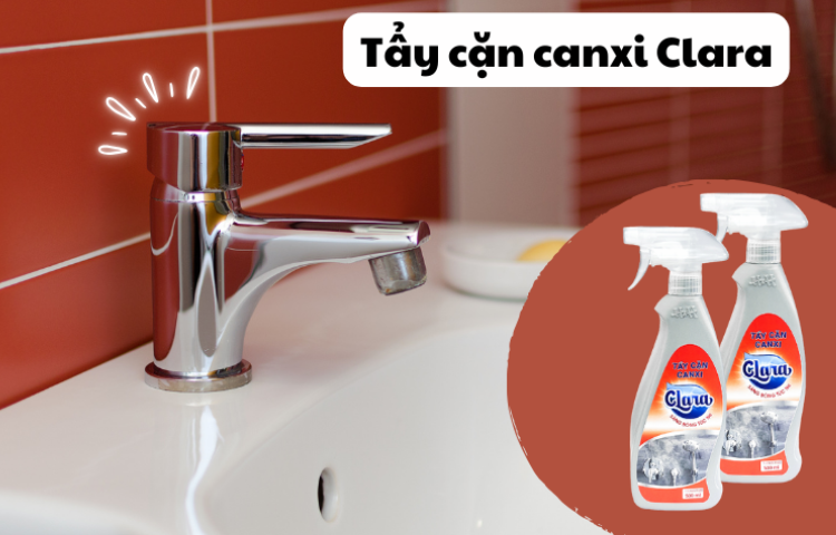 Tẩy cặn canxi Clara - Hiệp sĩ đánh bay những vết cặn vôi cứng đầu