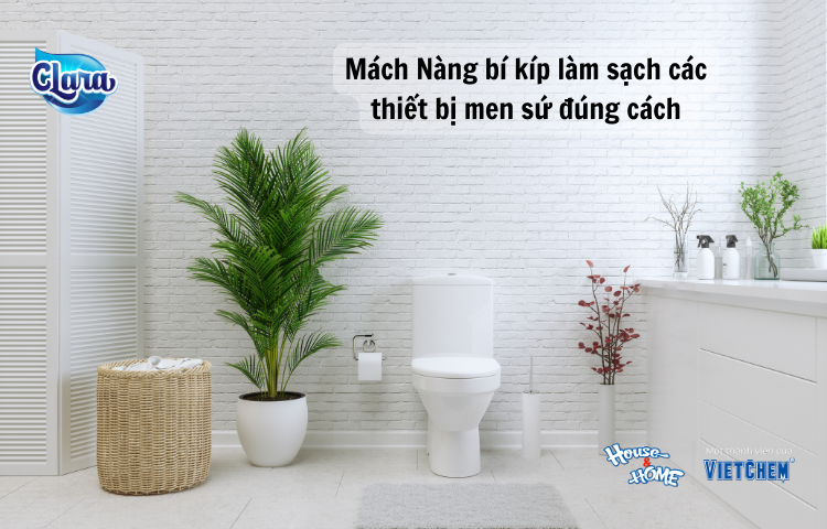Mách Nàng bí kíp làm sạch các thiết bị men sứ đúng cách
