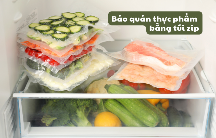 TÚI ZIP ĐỰNG THỰC PHẨM - GIẢI PHÁP TIỆN LỢI CHO BẢO QUẢN THỰC PHẨM