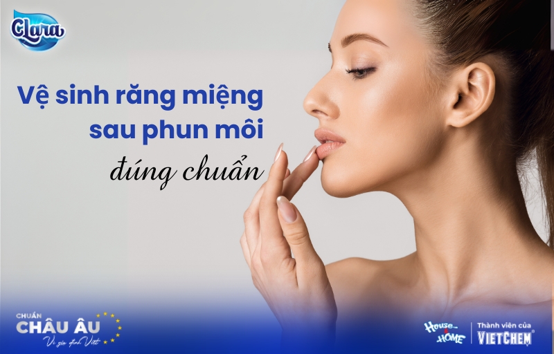Cách vệ sinh răng miệng sau khi phun môi: 5 Bước chuẩn để môi đẹp, không hư màu