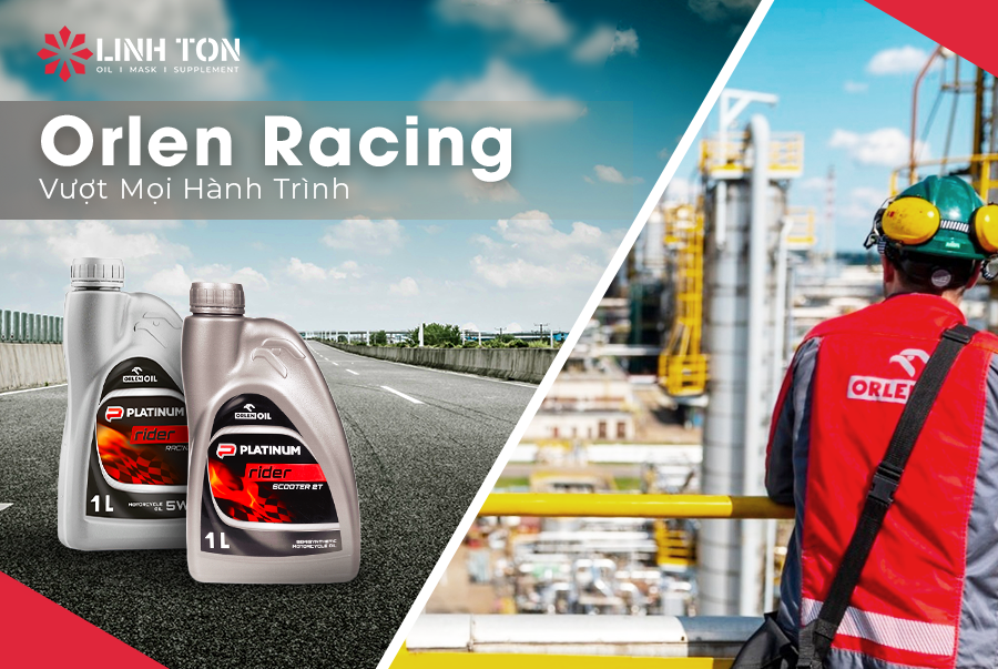 Nhớt Orlen Racing đến từ đâu? Nhớt Orlen bao gồm những sản phẩm nào?