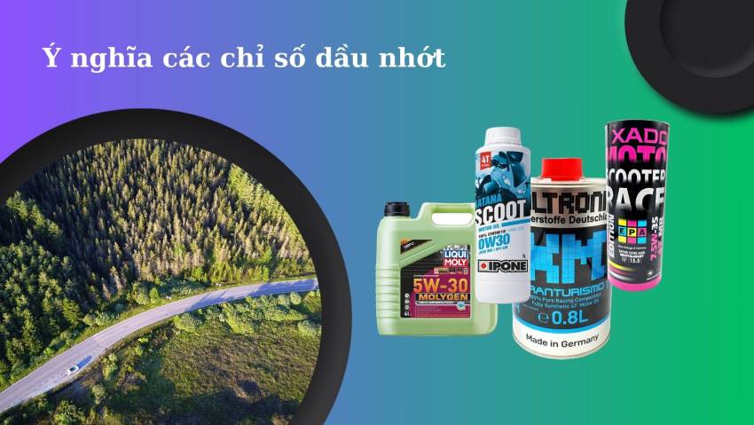 Ý nghĩa của các chỉ số dầu nhớt là gì?