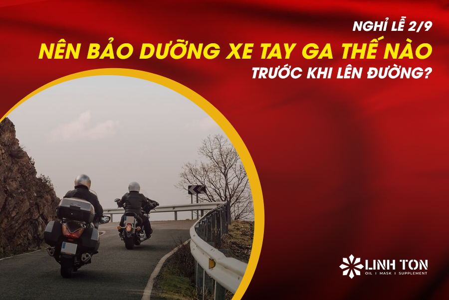 Nghỉ lễ 2/9, nên bảo dưỡng xe tay ga thế nào trước khi lên đường?