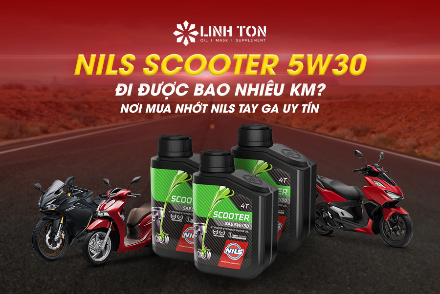 Nils scooter 5w30 đi được bao nhiêu km? Nơi mua nhớt Nils tay ga uy tín