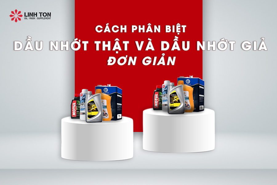 Cách Phân Biệt Dầu Nhớt Thật Và Dầu Nhớt Giả Đơn Giản Và Phương Pháp Phòng Tránh