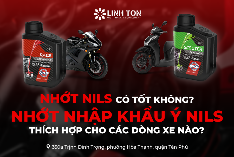 Nhớt Nils có tốt không? Nhớt nhập khẩu Ý Nils thích hợp cho các dòng xe nào