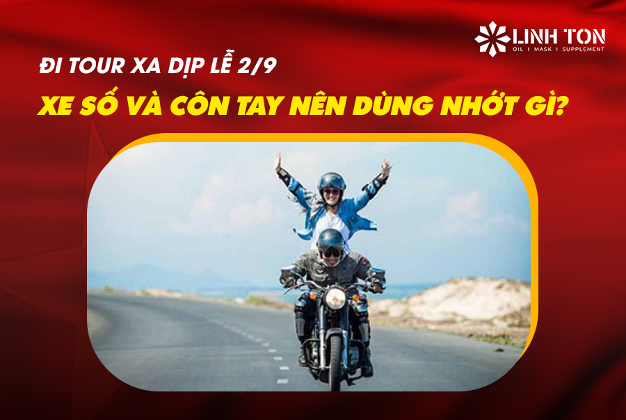 Lựa chọn dầu nhớt phù hợp cho xe số và côn tay khi đi tour xa dịp lễ 2/9