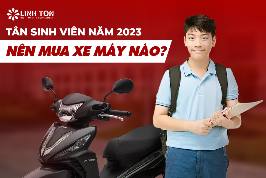 Sinh viên mới học đại học năm 2023 thì nên chọn xe máy mới nào tiết kiệm?