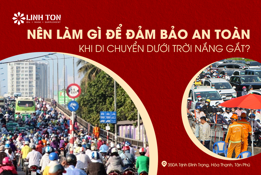 Nên Làm Gì Để Đảm Bảo An Toàn Khi Di Chuyển Dưới Trời Nắng Gắt