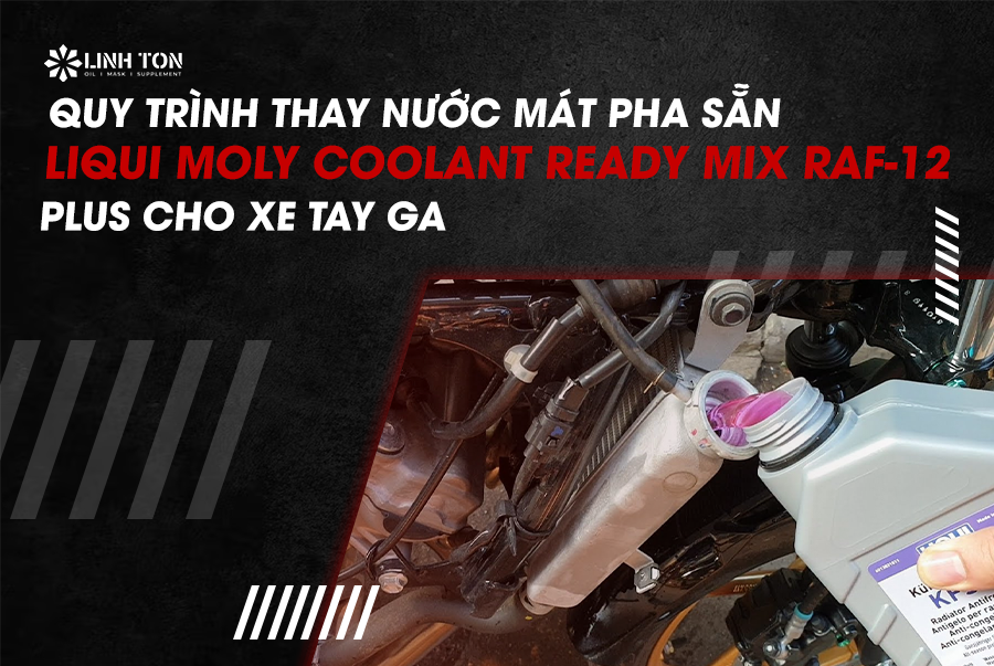 Quy Trình Thay Nước Mát Pha Sẵn Liqui Moly Coolant Ready Mix Raf-12 Plus Cho Xe Máy