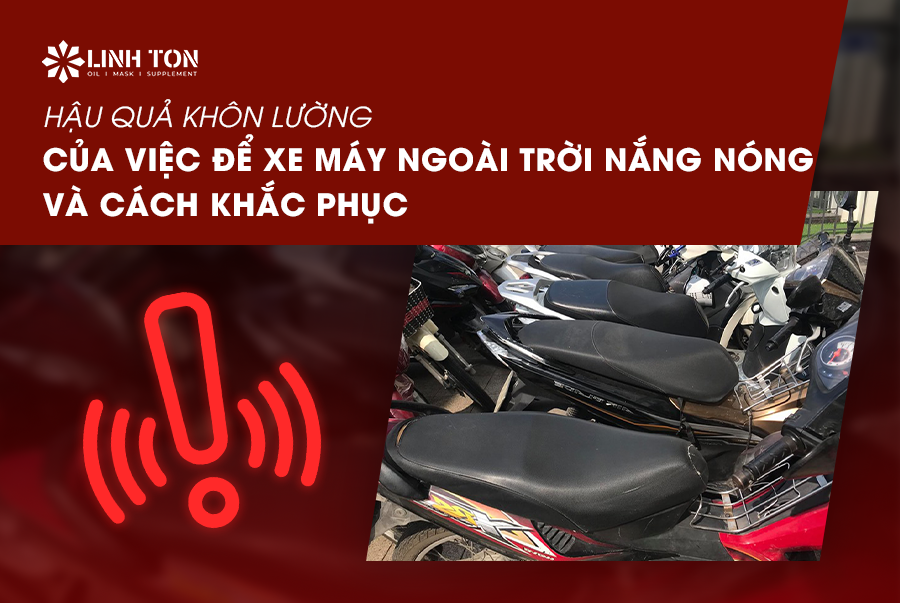 Hậu Quả Khôn Lường Của Việc Để Xe Máy Ngoài Trời Nắng Nóng Và Cách Khắc Phục