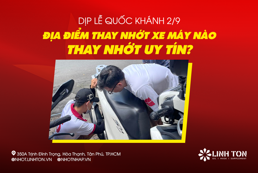 Dịp lễ quốc khánh 2/9 - Địa điểm thay nhớt xe máy nào thay nhớt uy tín?