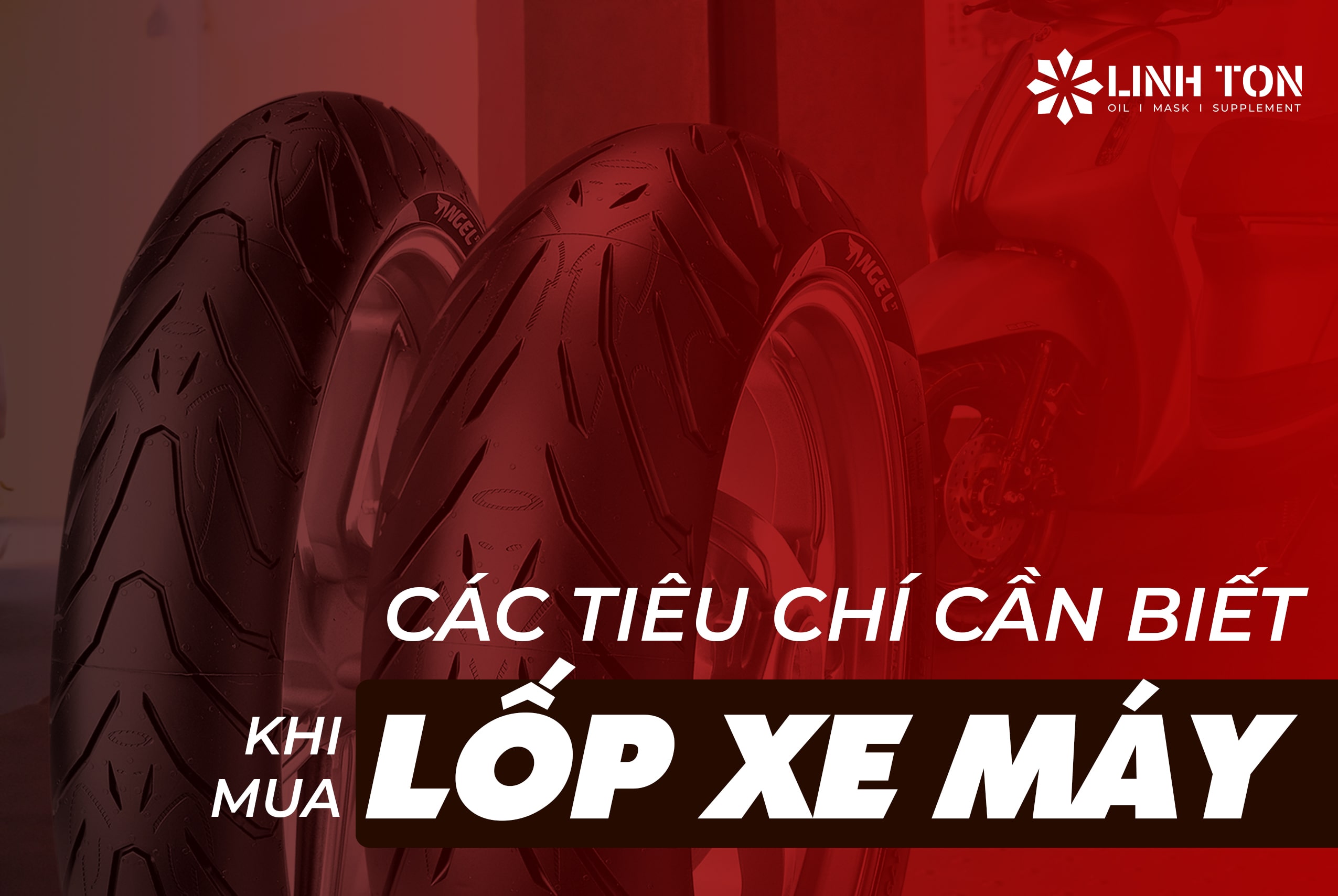 Các tiêu chí cần biết khi chọn mua lốp xe máy?