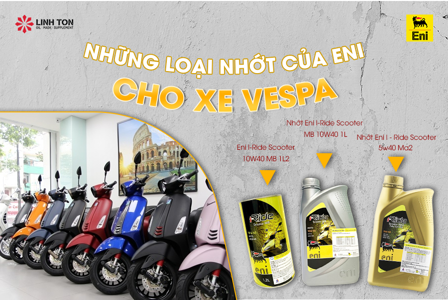 Các sản phẩm nhớt của hãng Eni thông dụng dành cho xe Piaggio - LINH TON STORE - 350A TRỊNH ĐÌNH TRỌNG, HOÀ THẠNH, TÂN PHÚ - NHOT.LINHTON.VN