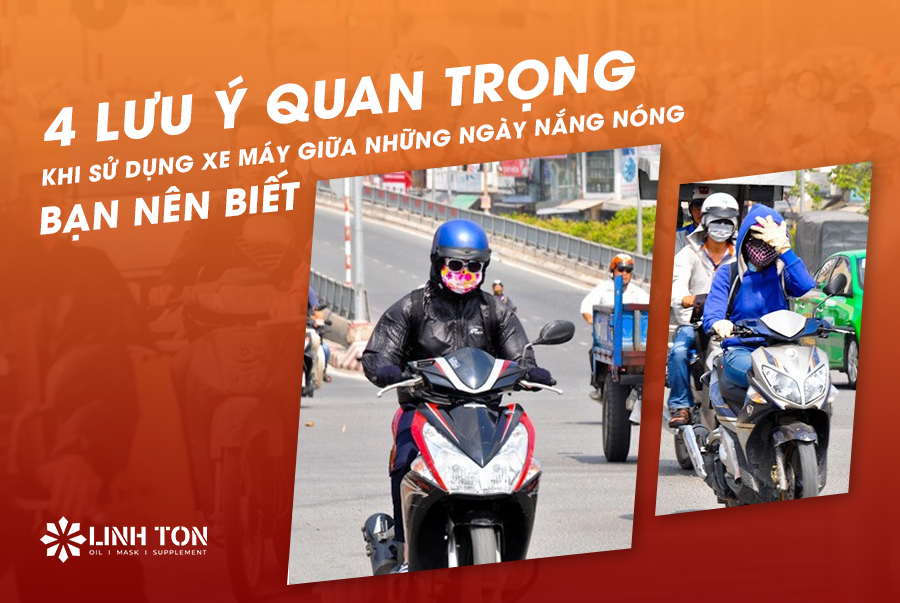 4 Lưu Ý Quan Trọng Khi Sử Dụng Xe Máy Giữa Những Ngày Nắng Nóng Bạn Nên Biết - Linh Ton Store - 350a Trịnh Đình Trọng, Hoà Thạnh, Tân Phú - NHOT.LINHTON.VN