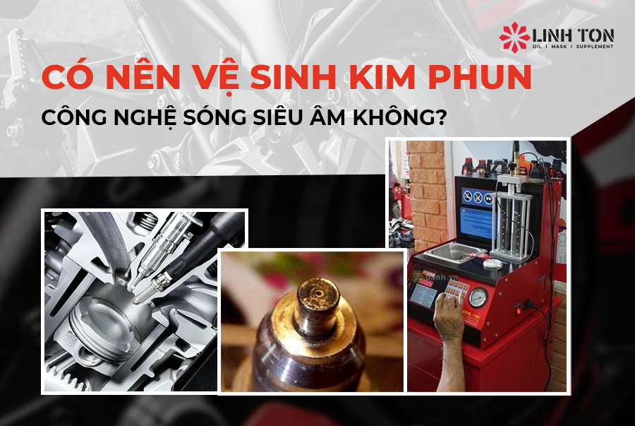 Có nên vệ sinh kim phun điện tử bằng công nghệ sóng siêu âm không? - Linh Ton Store - 350a Trịnh Đình Trọng, Hoà Thạnh, Tân Phú - NHOT.LINHTON.VN