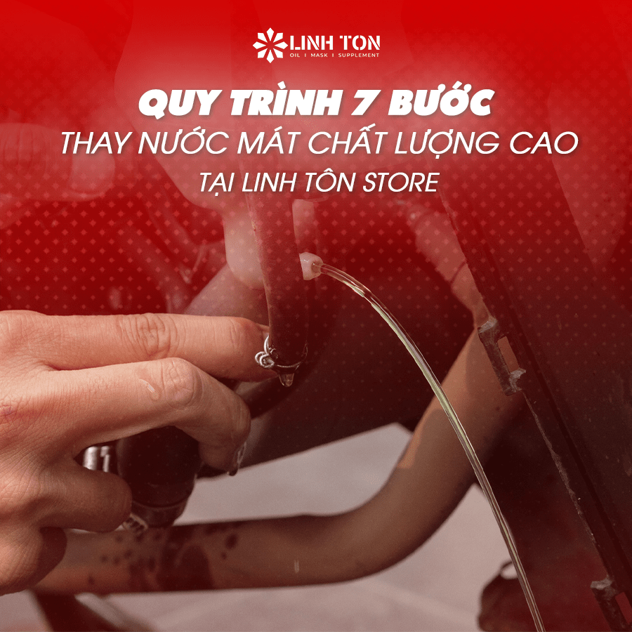 Quy trình 7 bước thay nước mát chất lượng tại Linh Tôn Store