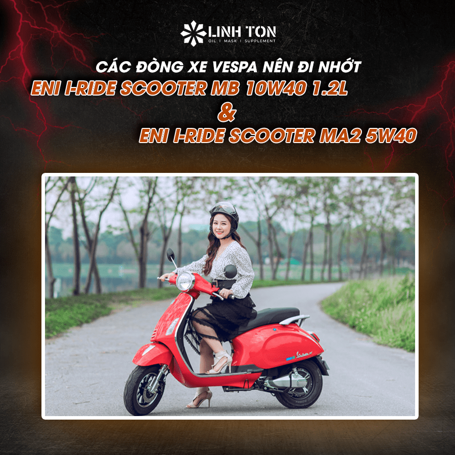 Các dòng xe Vespa nên đi nhớt Eni I-ride Scooter MB 10w40 1.2L hay Eni I-ride Scooter MA2 5w40 - Linh Tôn Store - 350a Trịnh Đình Trọng, Hoà Thạnh, Tân Phú, TPHCM