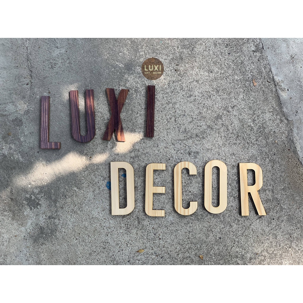 CHỮ CÁI, CHỮ GỖ TRANG TRÍ THEO YÊU CẦU NỘI DUNG (GIÁ 1 CHỮ) - LUXI DECOR