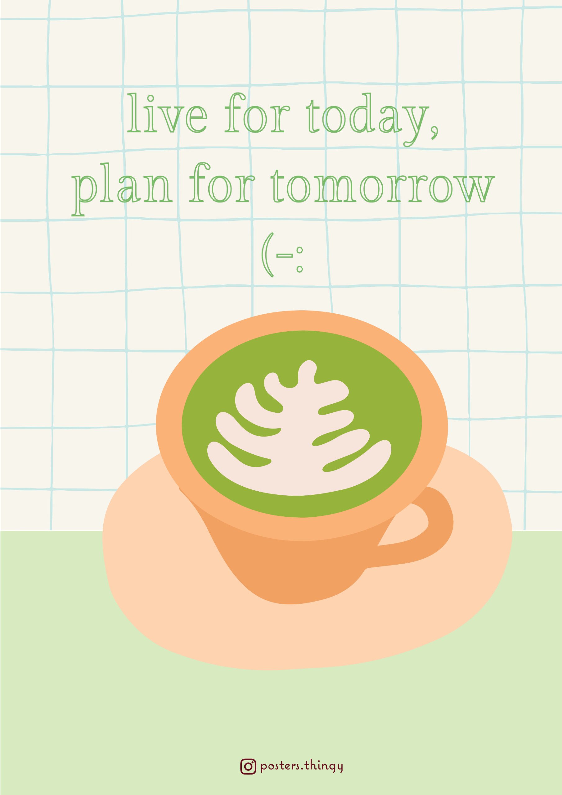 Thiệp Posters Thingy Live for today Plan for tomorrow