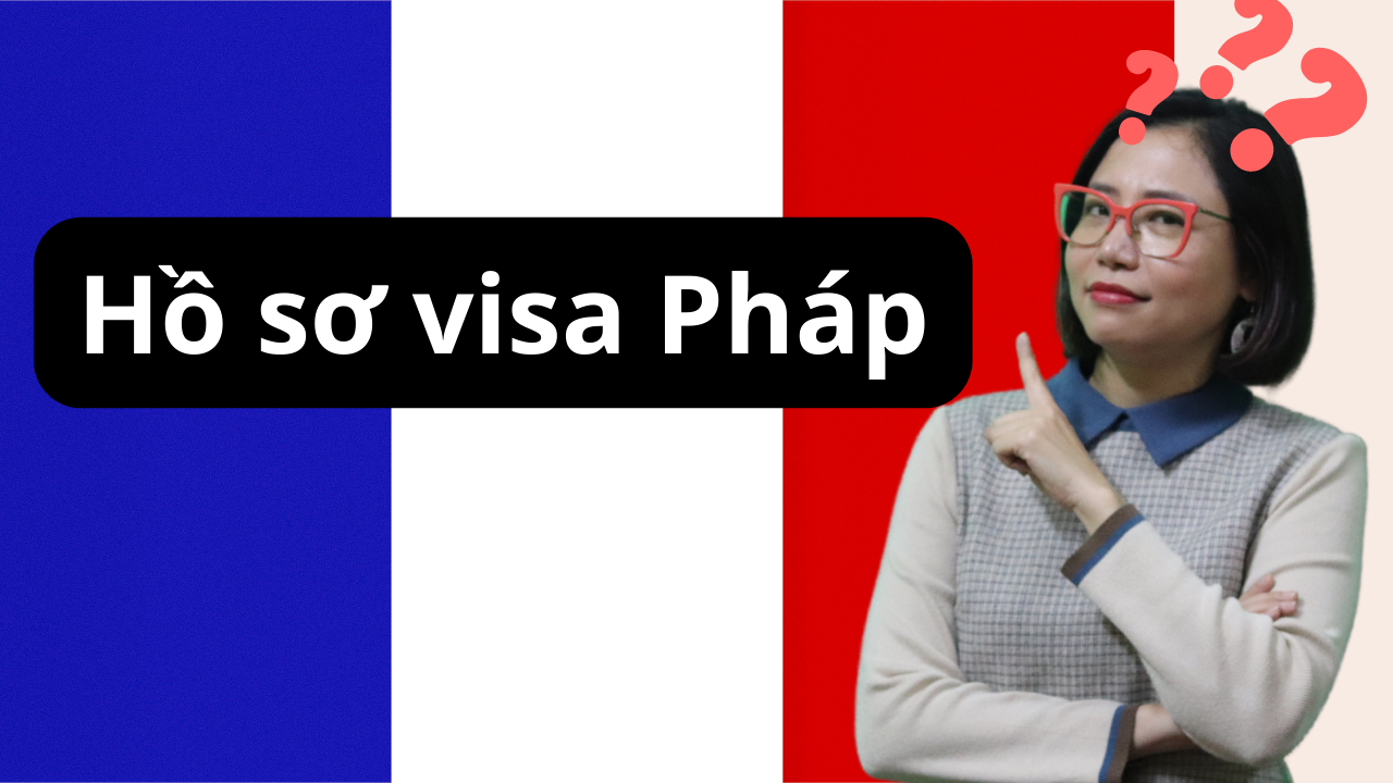 HƯỚNG DẪN XIN VISA PHÁP DU LỊCH - CÔNG TÁC - THĂM THÂN