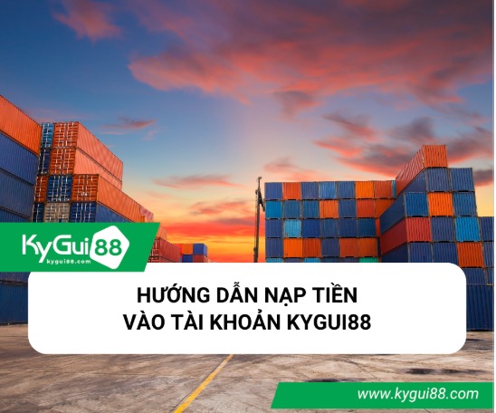 HƯỚNG DẪN NẠP TIỀN VÀO TÀI KHOẢN KYGUI88
