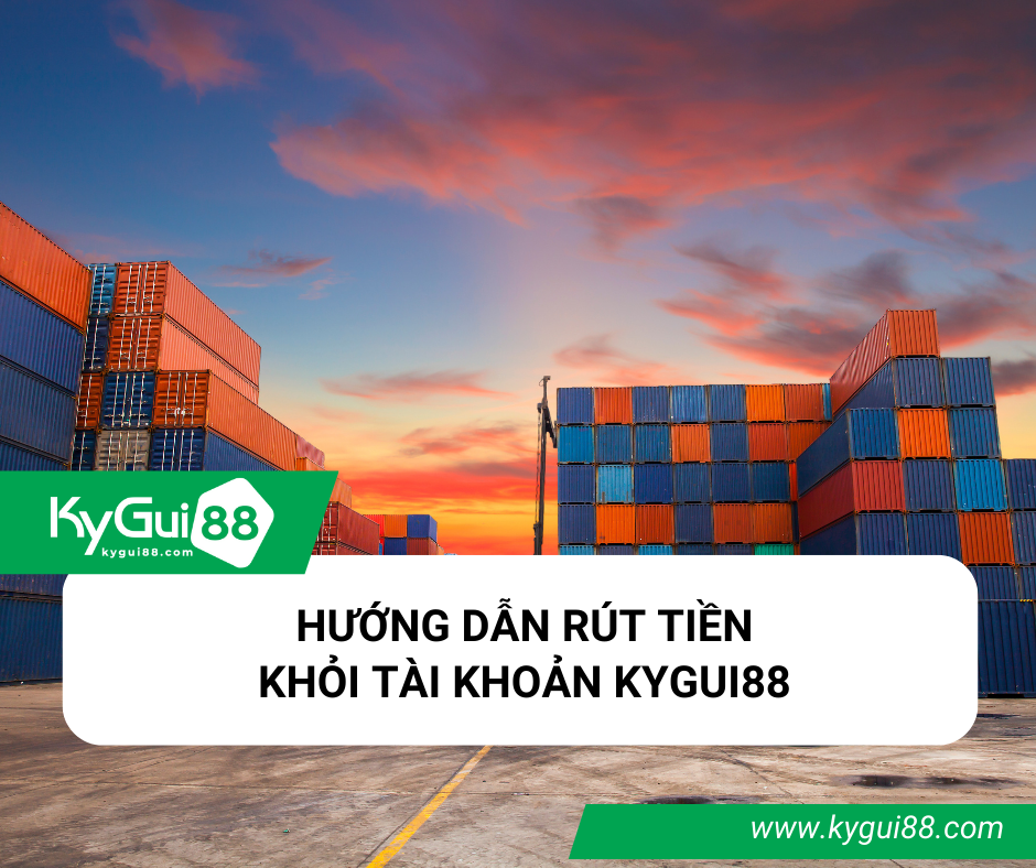 HƯỚNG DẪN RÚT TIỀN KHỎI TÀI KHOẢN KYGUI88