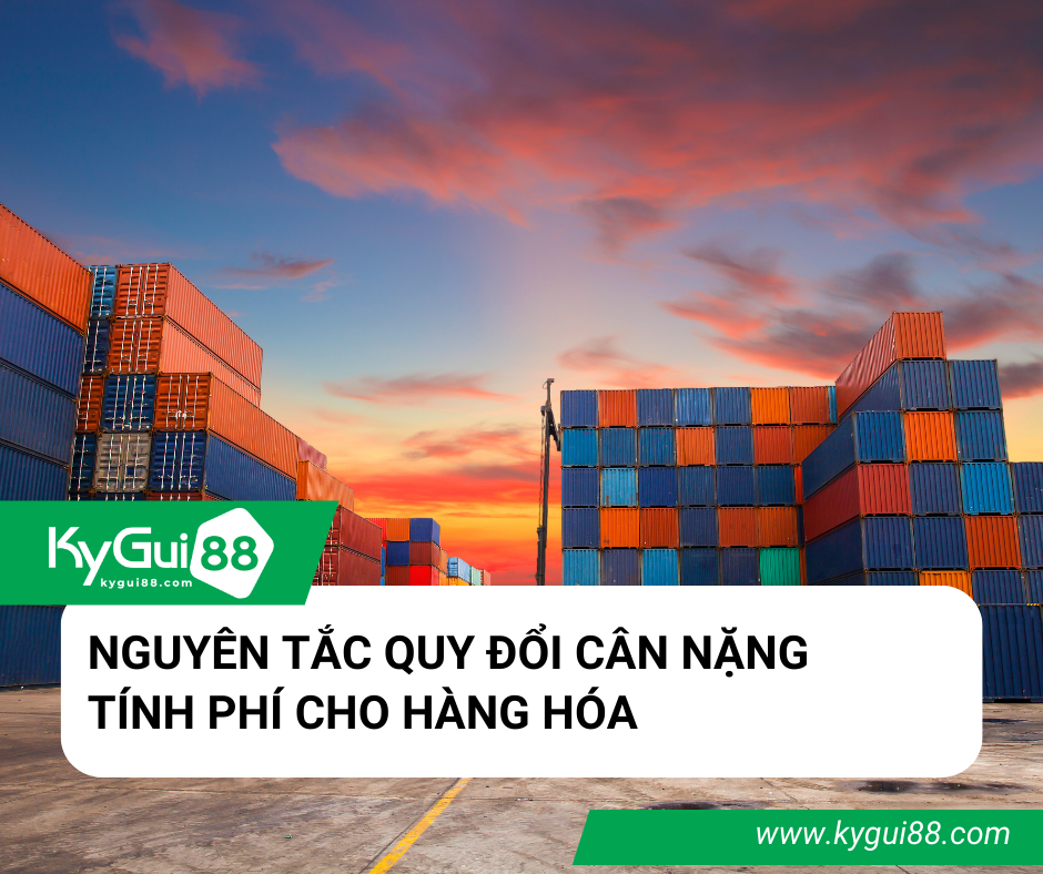 NGUYÊN TẮC QUY ĐỔI CÂN NẶNG TÍNH PHÍ CHO HÀNG HÓA