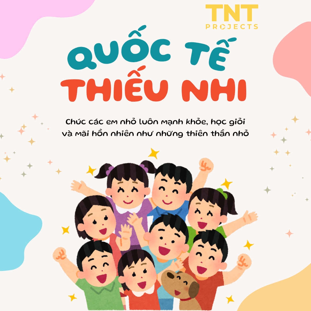 CHÚC MỪNG NGÀY QUỐC TẾ THIẾU NHI - MẦM NON CỦA ĐẤT NƯỚC