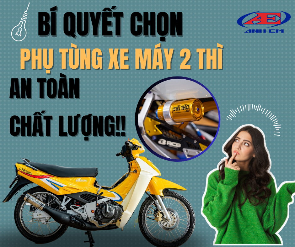 Bí quyết chọn phụ tùng xe máy 2 thì đảm bảo an toàn, tiết kiệm