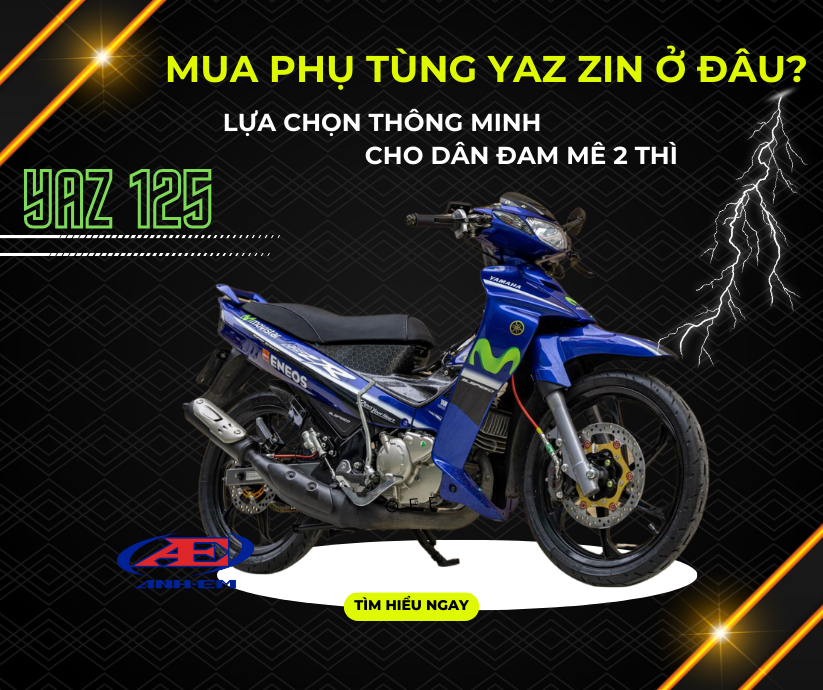 Mua phụ tùng Yaz Zin ở đâu? Lựa chọn thông minh cho dân đam mê 2 thì