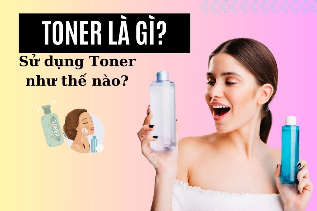 TONER CÓ THẬT SỰ CẦN THIẾT TRONG QUÁ TRÌNH DƯỠNG DA KHÔNG?