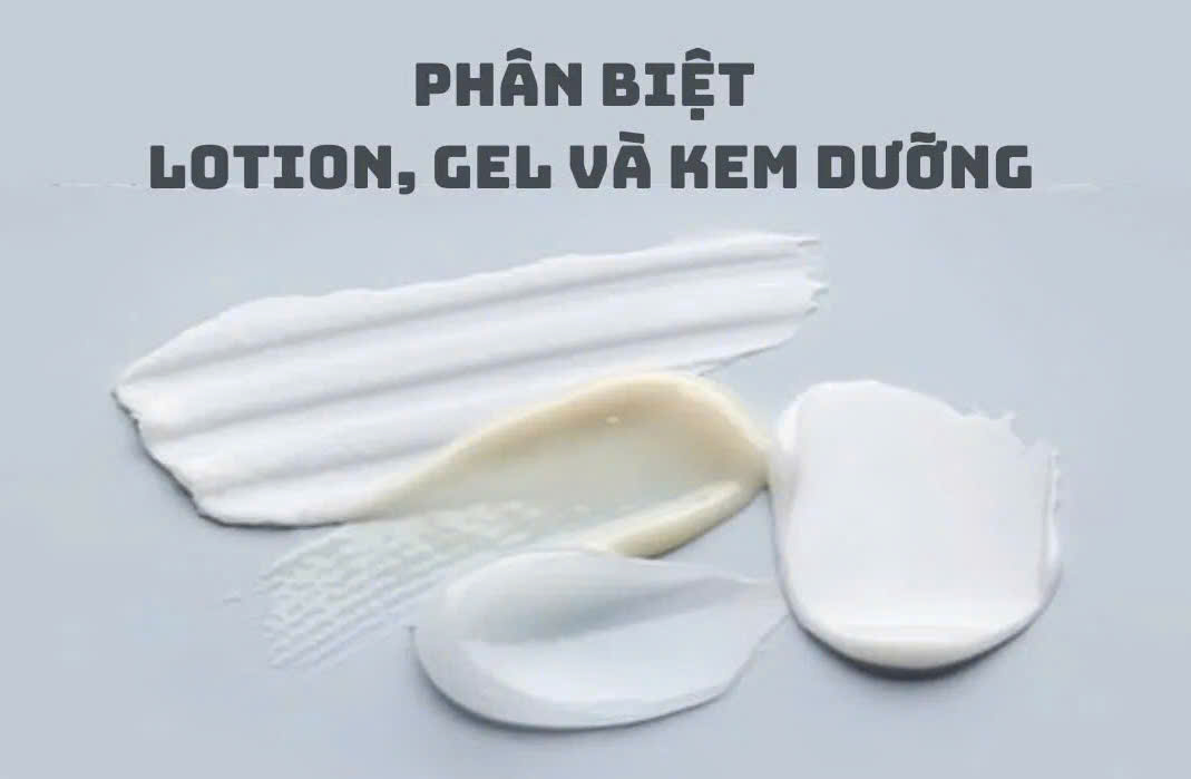 Phân biệt các loại dưỡng da: lotion, gel, cream