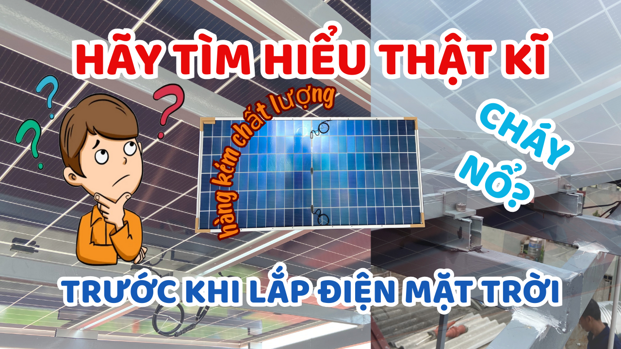 Những Điều Cần Biết Trước Khi Lắp Điện Năng Lượng Mặt Trời !