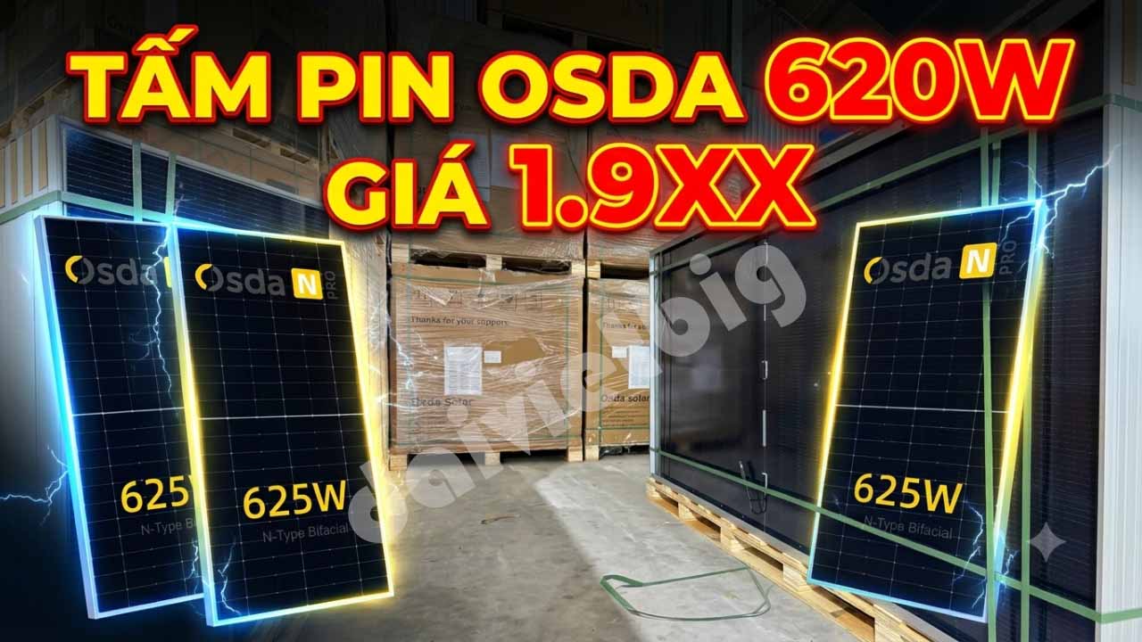 Tấm Pin OSDA 620W: Giá rẻ nhất thị trường Việt Nam