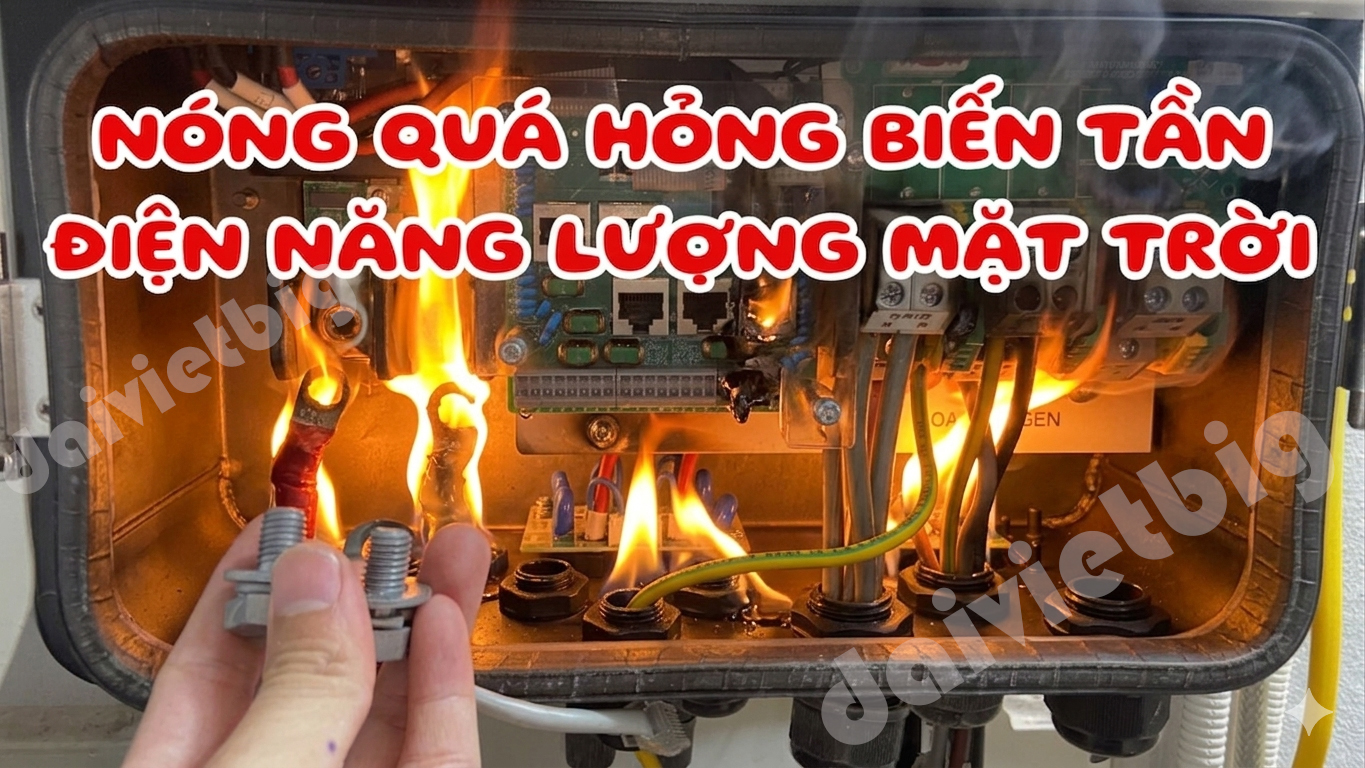 NÓNG QUÁ HỎNG BIẾN TẦN NĂNG LƯỢNG MẶT TRỜI BIẾT KÊU AI !