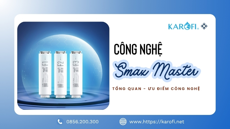 Công nghệ Smax Master Karofi là gì