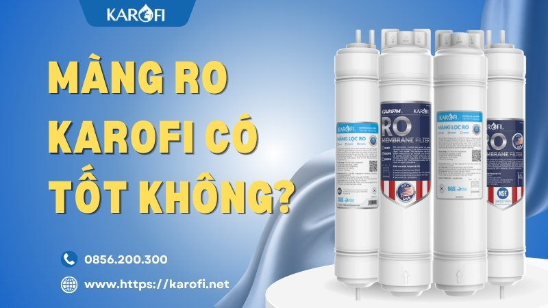 Màng RO Karofi có tốt không