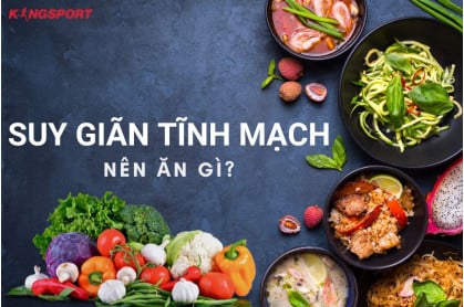 SUY GIÃN TĨNH MẠCH KIÊNG ĂN GÌ? GỢI Ý TỐT NHẤT DÀNH CHO BẠN