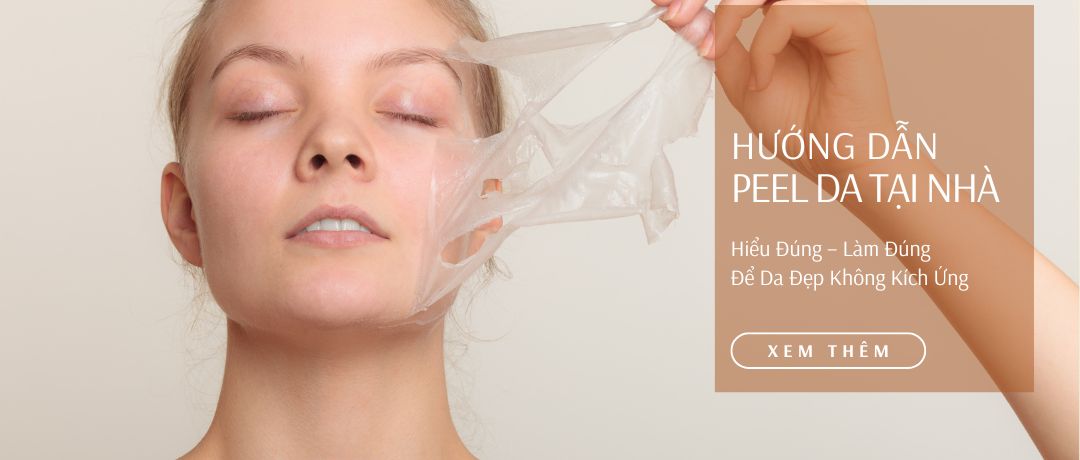 Hướng Dẫn Peel Da Tại Nhà: Hiểu Đúng – Làm Đúng Để Da Đẹp Không Kích Ứng