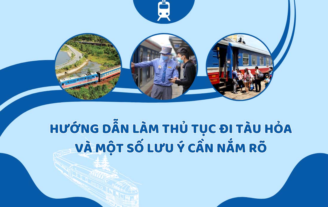 Hướng dẫn làm thủ tục đi tàu hỏa và một số lưu ý cần nắm rõ