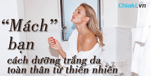 Mách bạn 12 cách làm trắng da toàn thân tại nhà hiệu quả