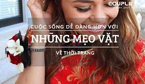 CUỘC SỐNG DỄ DÀNG HƠN VỚI NHỮNG MẸO VẶT VỀ THỜI TRANG NÀY