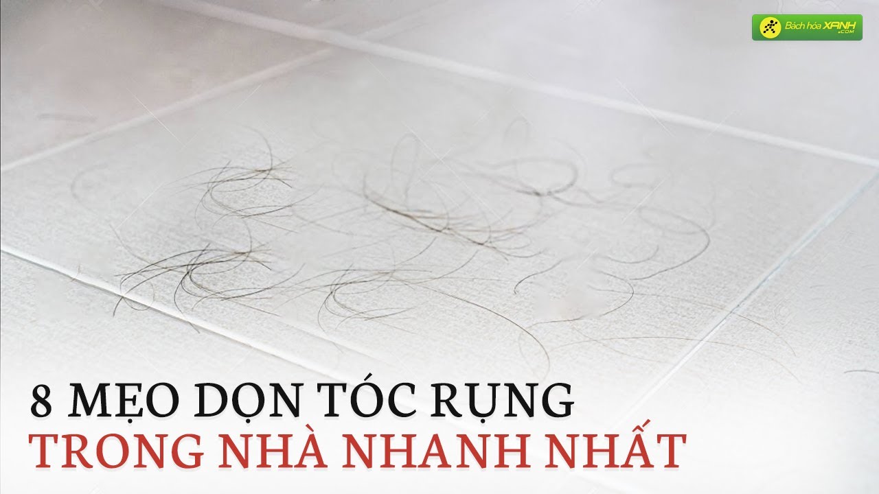 8 mẹo giúp thu dọn tóc rụng vương vãi trong nhà cực nhanh mà chị em phải biết