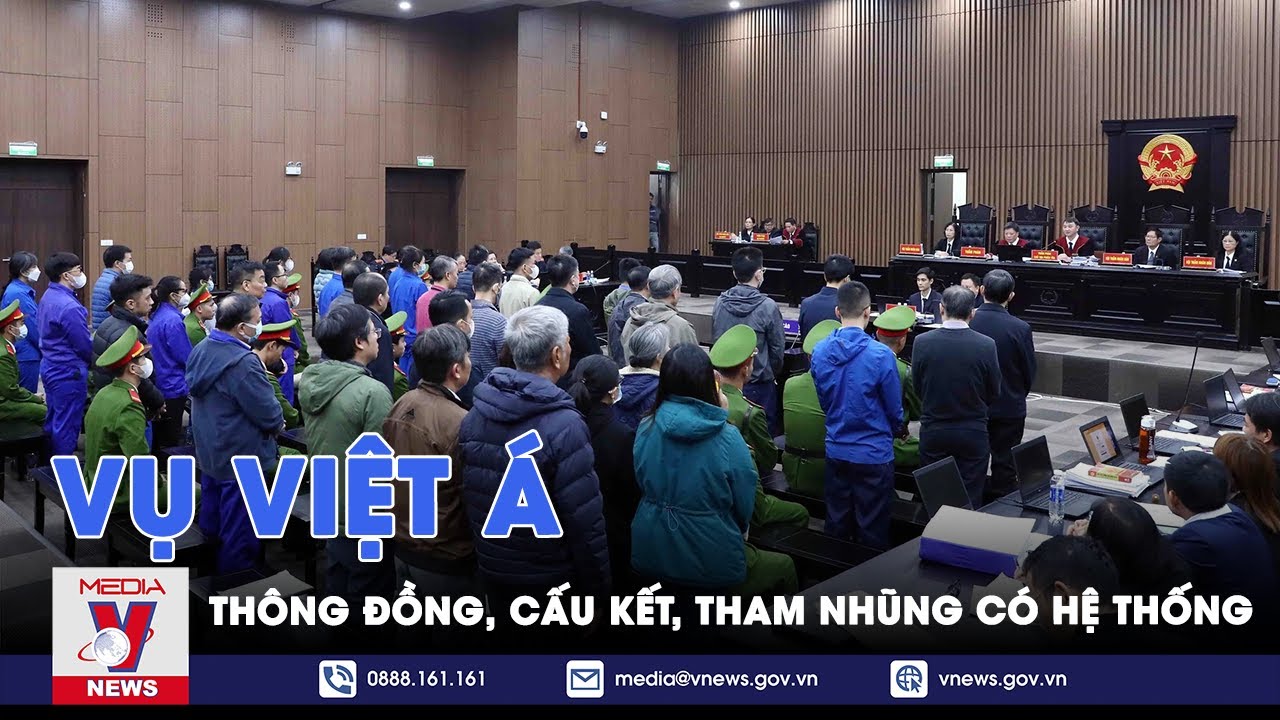 Vụ Việt Á là điển hình thông đồng, câu kết tham nhũng có hệ thống