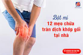 Bật mí 12 mẹo chữa tràn dịch khớp gối tại nhà