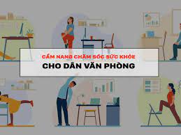 MẸO CHĂM SÓC SỨC KHỎE CỰC HAY CHO DÂN VĂN PHÒNG