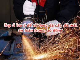 5 LƯU Ý ĐỂ SỬ DỤNG ĐÁ CẮT AN TOÀN